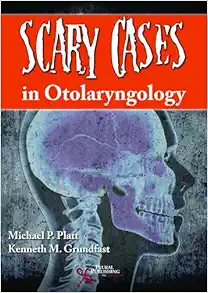 Scary Cases in Otolaryngology (PDF) Scary Cases in Otolaryngology (PDF)