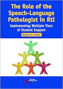 The Role of the Speech-Language Pathologist in RtI: Implementing Multiple Tiers of Student Support (EPUB) The Role of the Speech-Language Pathologist in RtI: Implementing Multiple Tiers of Student Support (EPUB)