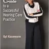 Dr. Gyl’s Guide to a Successful Hearing Care Practice (EPUB) Dr. Gyl’s Guide to a Successful Hearing Care Practice (EPUB)