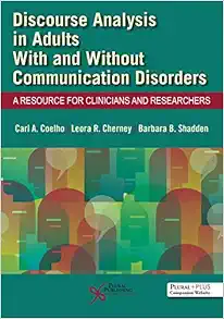 Discourse Analysis in Adults With and Without Communication Disorders: A Resource for Clinicians and Researchers (EPUB) Discourse Analysis in Adults With and Without Communication Disorders: A Resource for Clinicians and Researchers (EPUB)