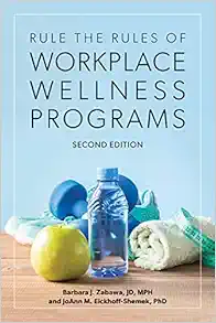Rule the Rules of Workplace Wellness Programs, 2nd Edition (EPUB) Rule the Rules of Workplace Wellness Programs, 2nd Edition (EPUB)