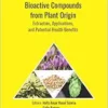 Bioactive Compounds from Plant Origin: Extraction, Applications, and Potential Health Benefits (Innovations in Plant Science for Better Health: from Soil to Fork) (EPUB) Bioactive Compounds from Plant Origin: Extraction, Applications, and Potential Health Benefits (Innovations in Plant Science for Better Health: from Soil to Fork) (EPUB)