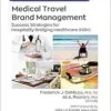Medical Travel Brand Management: Success Strategies for Hospitality Bridging Healthcare (H2H) (Advances in Hospitality and Tourism) (EPUB) Medical Travel Brand Management: Success Strategies for Hospitality Bridging Healthcare (H2H) (Advances in Hospitality and Tourism) (EPUB)