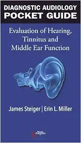 Diagnostic Audiology Pocket Guide: Evaluation of Hearing, Tinnitus, and Middle Ear Function (PDF) Diagnostic Audiology Pocket Guide: Evaluation of Hearing, Tinnitus, and Middle Ear Function (PDF)