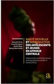 Santé sexuelle et reproductive des adolescents et jeunes en Afrique centrale: Adolescents and Youth sexual and reproductive health in Central Africa (French Edition) (PDF) Santé sexuelle et reproductive des adolescents et jeunes en Afrique centrale: Adolescents and Youth sexual and reproductive health in Central Africa (French Edition) (PDF)