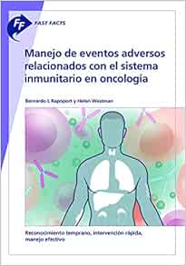 Manejo de eventos adversos relacionados con el sistema inmunitario en oncología/ Managing Immune-Related Adverse Events in Oncology: Early … Management (Fast Facts) (Spanish Edition) (PDF) Manejo de eventos adversos relacionados con el sistema inmunitario en oncología/ Managing Immune-Related Adverse Events in Oncology: Early … Management (Fast Facts) (Spanish Edition) (PDF)