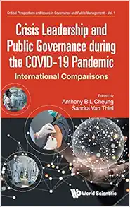 Crisis Leadership And Public Governance During The Covid-19 Pandemic: International Comparisons (Critical Perspectives And Issues In Governance And Public Management) (PDF)