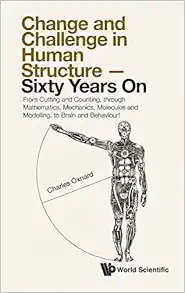 Change And Challenge In Human Structure – Sixty Years On: From Cutting And Counting, Through Mathematics, Mechanics, Molecules And Modelling, To Brain And Behaviour! (EPUB)