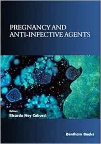 Pregnancy and Anti-Infective Agents (Frontiers in Anti-Infective Agents) (EPUB) Pregnancy and Anti-Infective Agents (Frontiers in Anti-Infective Agents) (EPUB)