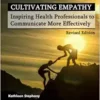 Cultivating Empathy: Inspiring Health Professionals to Communicate More Effectively (Revised Edition) (PDF) Cultivating Empathy: Inspiring Health Professionals to Communicate More Effectively (Revised Edition) (PDF)