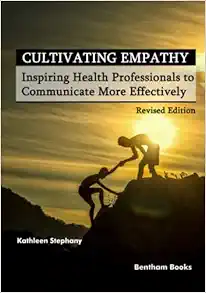 Cultivating Empathy: Inspiring Health Professionals to Communicate More Effectively (Revised Edition) (EPUB) Cultivating Empathy: Inspiring Health Professionals to Communicate More Effectively (Revised Edition) (EPUB)