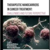 Therapeutic Nanocarriers in Cancer Treatment: Challenges and Future Perspective (EPUB) Therapeutic Nanocarriers in Cancer Treatment: Challenges and Future Perspective (EPUB)