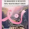 The Management of Metastatic Triple-Negative Breast Cancer: An Integrated and Expeditionary Approach (PDF) The Management of Metastatic Triple-Negative Breast Cancer: An Integrated and Expeditionary Approach (PDF)