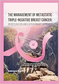 The Management of Metastatic Triple-Negative Breast Cancer: An Integrated and Expeditionary Approach (EPUB) The Management of Metastatic Triple-Negative Breast Cancer: An Integrated and Expeditionary Approach (EPUB)