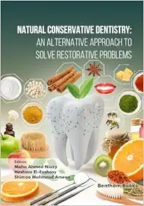 Natural Conservative Dentistry: An Alternative Approach to Solve Restorative Problems (PDF) Natural Conservative Dentistry: An Alternative Approach to Solve Restorative Problems (PDF)