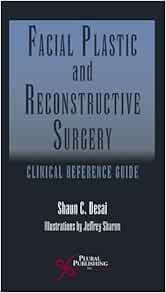 Facial Plastic and Reconstructive Surgery: Clinical Reference Guide (PDF) Facial Plastic and Reconstructive Surgery: Clinical Reference Guide (PDF)