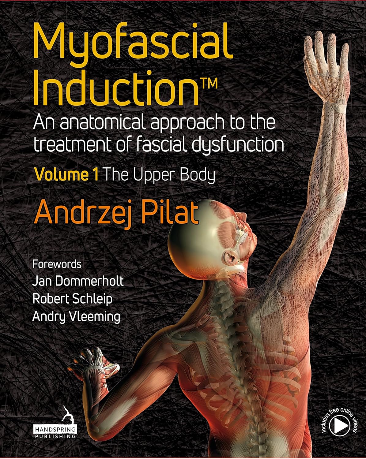 Myofascial Induction™ Volume 1: The Upper Body: An Anatomical Approach to the Treatment of Fascial Dysfunction Myofascial Induction™ Volume 1: The Upper Body: An Anatomical Approach to the Treatment of Fascial Dysfunction