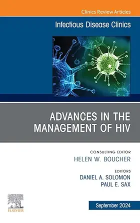 Advances in the Management of HIV, An Issue of Infectious Disease Clinics of North America (The Clinics: Internal Medicine, Volume 38-3) (True PDF) Advances in the Management of HIV, An Issue of Infectious Disease Clinics of North America (The Clinics: Internal Medicine, Volume 38-3) (True PDF)