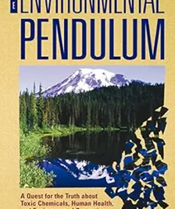 The Environmental Pendulum: A Quest for the Truth about Toxic Chemicals, Human Health, and Environmental Protection (EPUB)