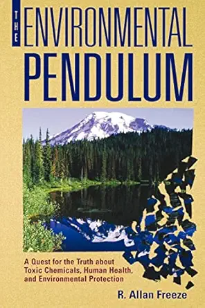 The Environmental Pendulum: A Quest for the Truth about Toxic Chemicals, Human Health, and Environmental Protection (EPUB) The Environmental Pendulum: A Quest for the Truth about Toxic Chemicals, Human Health, and Environmental Protection (EPUB)