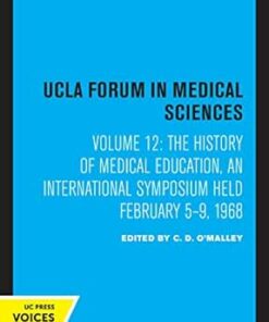 The History of Medical Education: An International Symposium Held February 5–9, 1968 (UCLA Forum in Medical Sciences Book 12) (PDF)