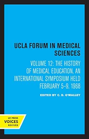 The History of Medical Education: An International Symposium Held February 5–9, 1968 (UCLA Forum in Medical Sciences Book 12) (PDF) The History of Medical Education: An International Symposium Held February 5–9, 1968 (UCLA Forum in Medical Sciences Book 12) (PDF)