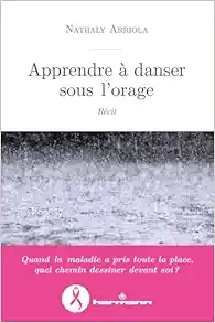 Apprendre à danser sous l’orage: Récit d’une lutte contre le cancer (PDF)