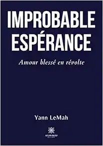 Improbable Espérance: Amour blessé en révolte (French Edition) (EPUB)