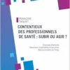 Contentieux des professionnels de santé : subir ou agir ?: Contrôle d’activité – Sanctions et pénalités financières – Recouvrement de l’indu (PDF)