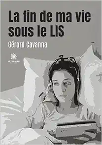 La fin de ma vie sous le LIS (French Edition) (EPUB) La fin de ma vie sous le LIS (French Edition) (EPUB)