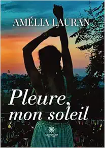 Pleure, mon soleil (French Edition) (EPUB)
