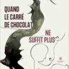 Quand le carré de chocolat ne suffit plus (French Edition) (EPUB)