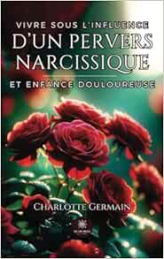 Vivre sous l’influence d’un pervers narcissique et enfance douloureuse (French Edition) (EPUB)