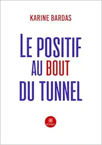 Le positif au bout du tunnel (French Edition) (EPUB)