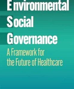 Environmental, Social, and Governance: A Framework for the Future of Healthcare (EPUB)