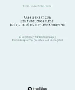 Arbeitsheft zur Behandlungspflege (LG 1 & LG 2) und Pflegeassistenz: 18 Lernfelder, 270 Fragen zu allen Fortbildungsschwerpunkten inkl. Lösungsteil (German Edition) (EPUB)