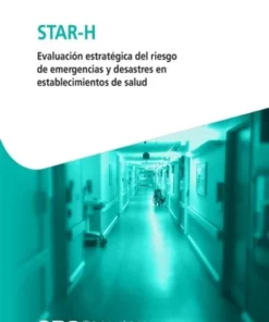 STAR-H – Evaluación estratégica del riesgo de emergencias y desastres en establecimientos de salud (Spanish Edition) (PDF)