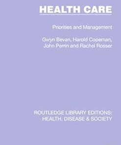 Health Care: Priorities and Management (Routledge Library Editions: Health, Disease and Society) (PDF)
