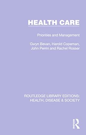 Health Care: Priorities and Management (Routledge Library Editions: Health, Disease and Society) (PDF) Health Care: Priorities and Management (Routledge Library Editions: Health, Disease and Society) (PDF)