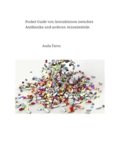 Pocket Guide von Interaktionen zwischen Antibiotika und anderen Arzneimitteln: Antibiotika Wechselwirkungen mit anderen Arzneimitteln (German Edition) (EPUB)