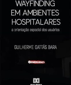 Wayfinding em ambientes hospitalares: a orientação espacial dos usuários (Portuguese Edition) (EPUB)