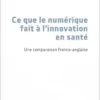 Ce que le numérique fait à l’innovation en santé: Une comparaison franco-anglaise (French Edition) (PDF)
