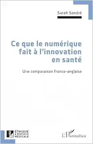 Ce que le numérique fait à l’innovation en santé: Une comparaison franco-anglaise (French Edition) (PDF)