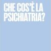 Che cos’è la psichiatria? (EPUB)