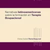 Narrativas latinoamericanas sobre la formación en terapia ocupacional (Spanish Edition) (EPUB)