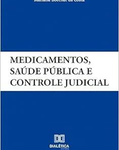 Medicamentos, saúde pública e controle judicial (EPUB)