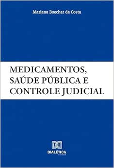 Medicamentos, saúde pública e controle judicial (EPUB) Medicamentos, saúde pública e controle judicial (EPUB)