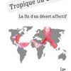 Tropique du cancer: La fin d’un désert affectif (French Edition) (EPUB)