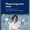 Pflegemanagement Heute: für Führungspersonen im Pflege- und Gesundheitsmanagement (German Edition), 4th Edition (True PDF ) Pflegemanagement Heute: für Führungspersonen im Pflege- und Gesundheitsmanagement (German Edition), 4th Edition (True PDF )