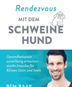 Rendezvous mit dem Schweinehund: Gesundheitsziele zuverlässig erreichen – starke Impulse für Körper, Geist und Seele (German Edition) (EPUB)